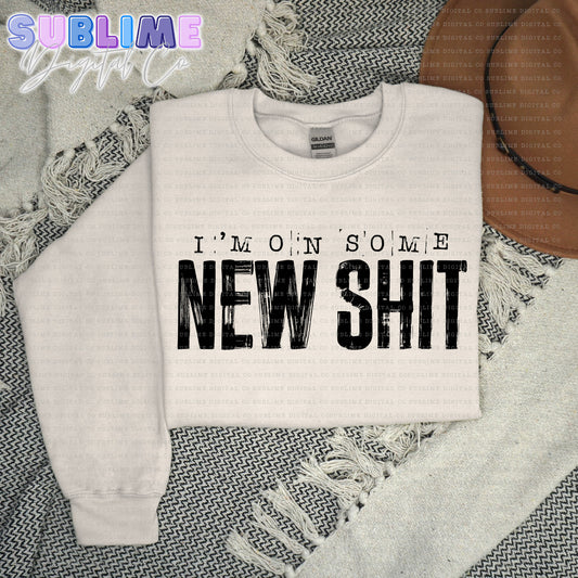 I'm On Some New Shit • Adult Apparel • Made to Order • TAT: Up To 21 Days