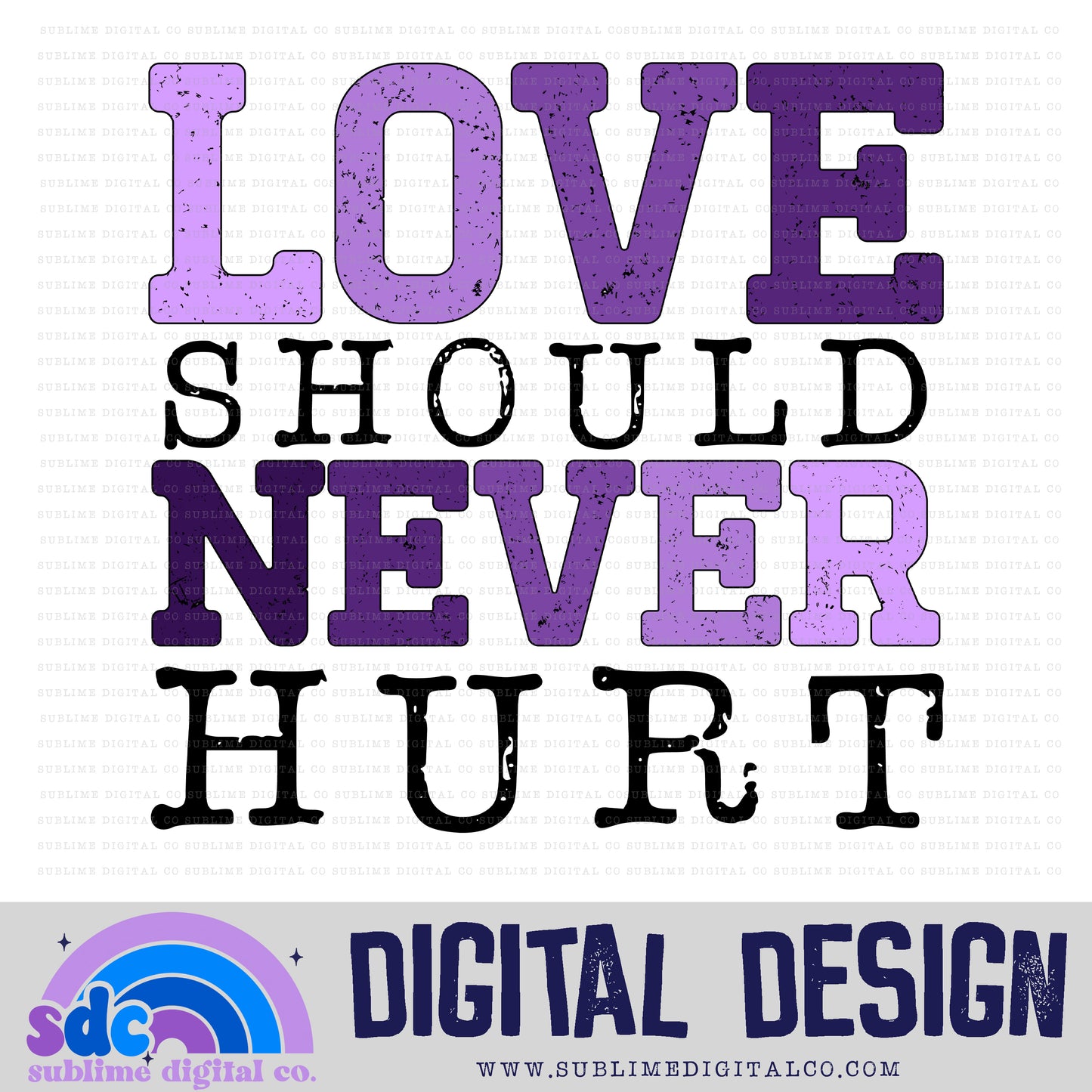 Love Should Never Hurt • DV Awareness • Awareness • Digital Design • Instant Download • Sublimation