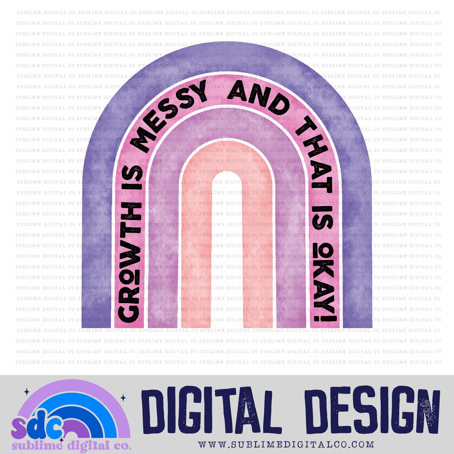 Growth is Messy • Mental Health Awareness • Instant Download • Sublimation Design