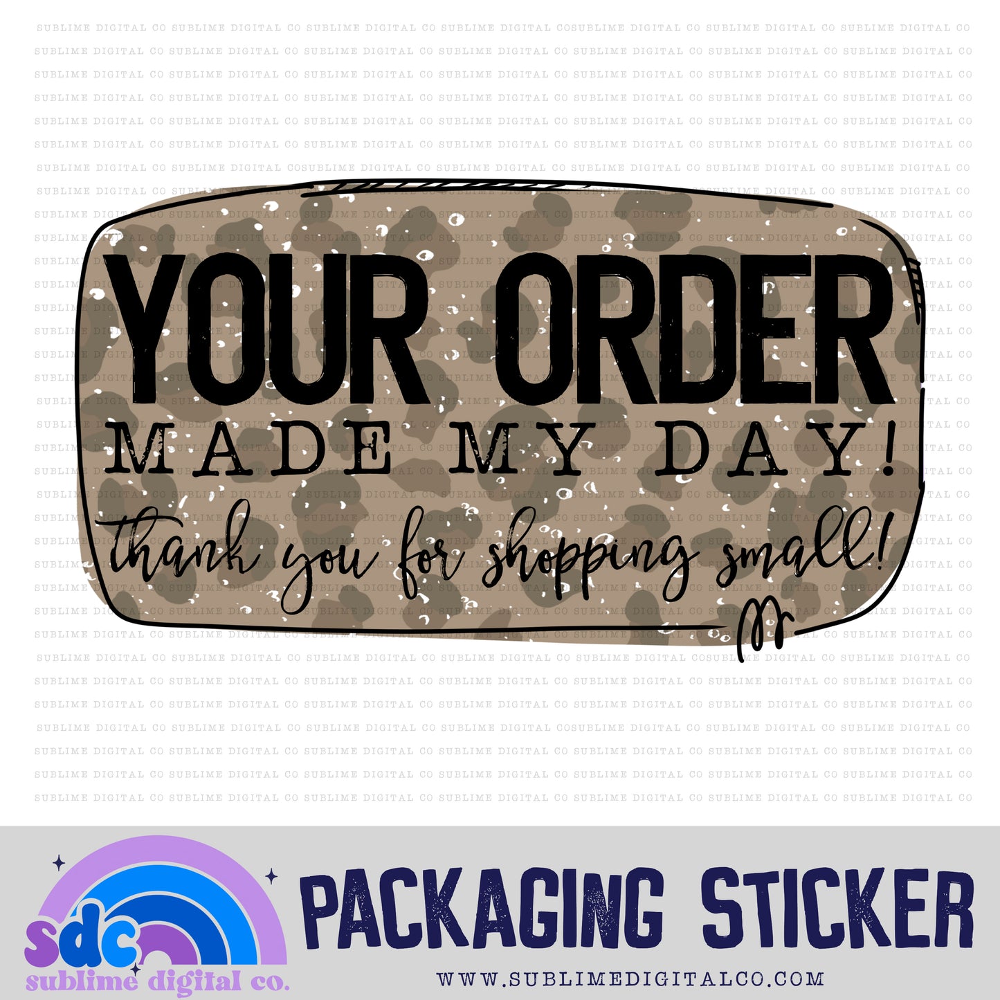 Your Order Made My Day - Leopard | Print + Cut | Small Business Stickers | Digital Download | PNG File