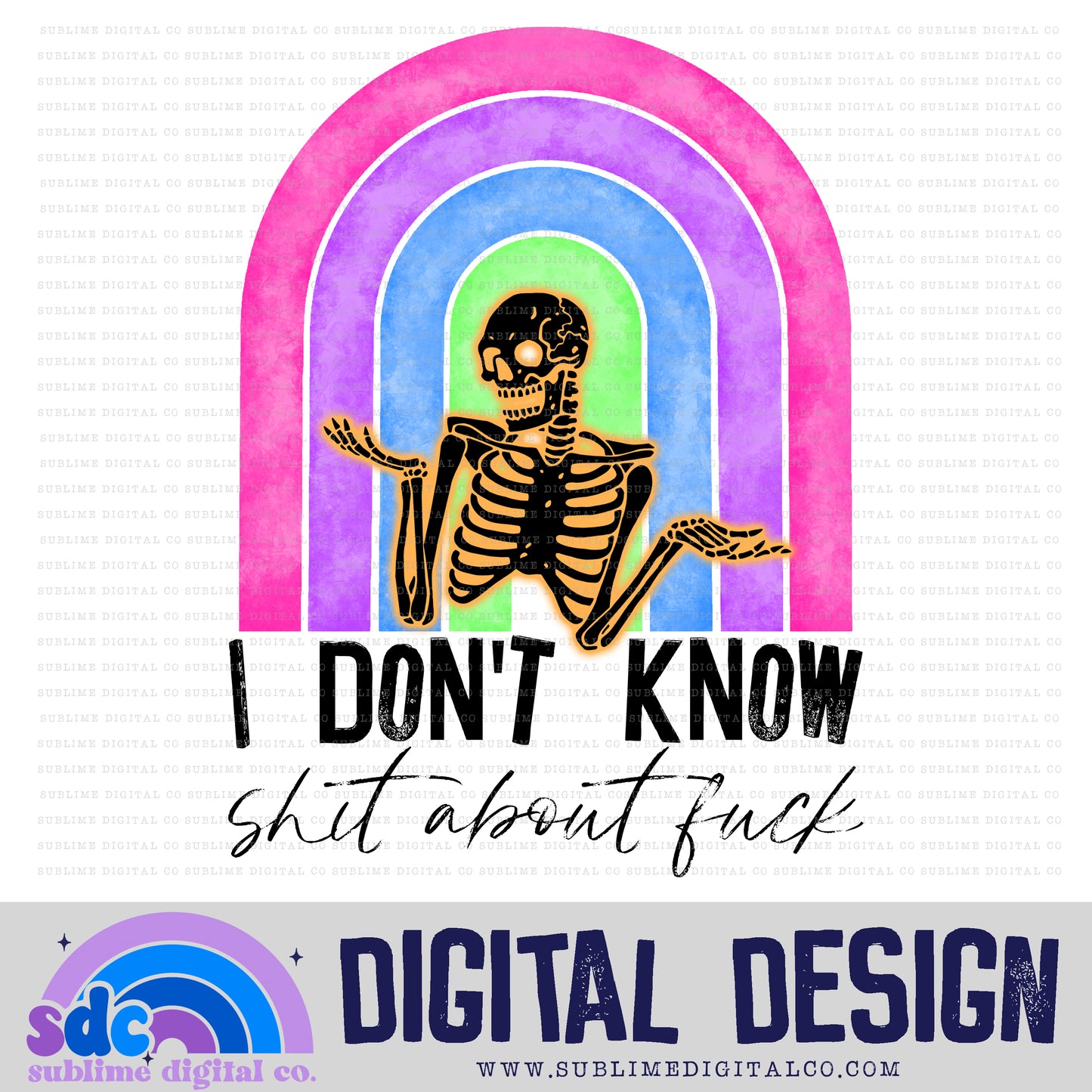 I Don't Know • Snarky • Instant Download • Sublimation Design
