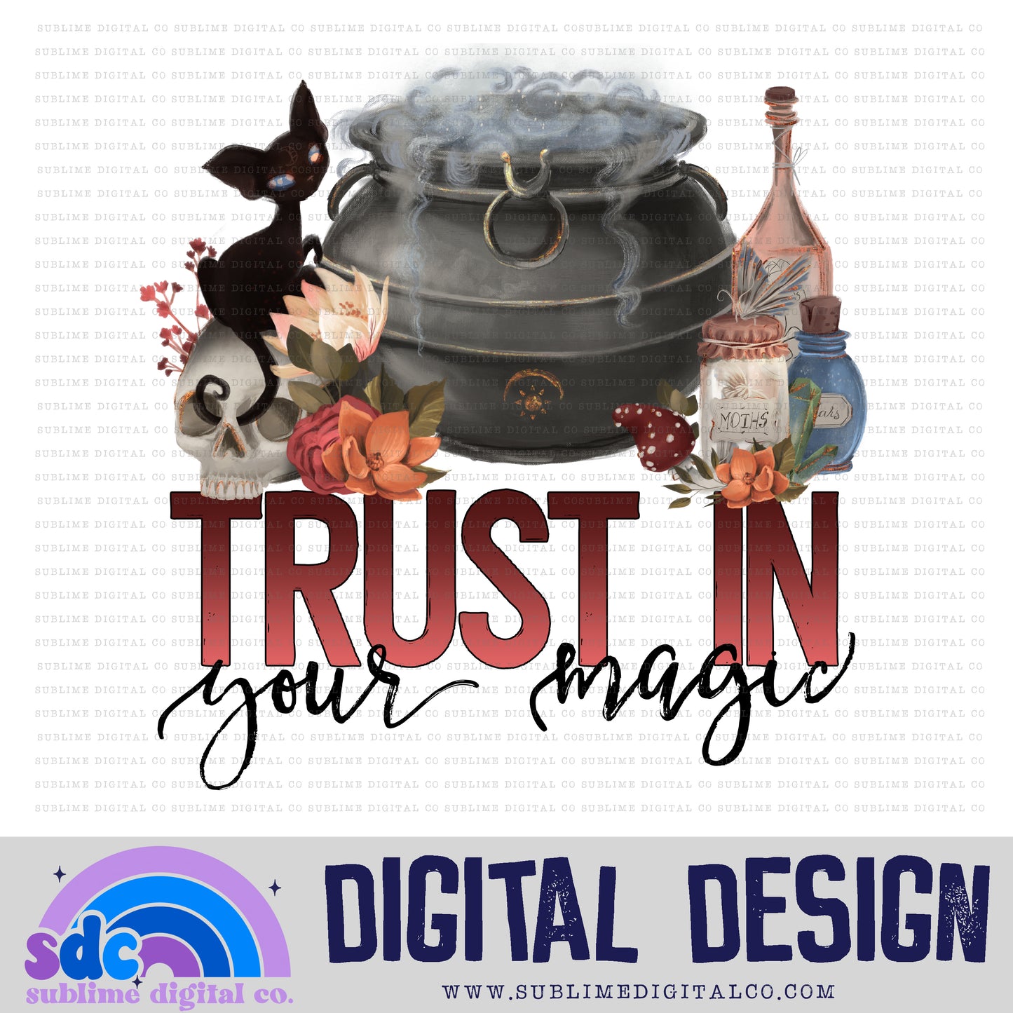 Trust in Your Magic • Witchy • Instant Download • Sublimation Design