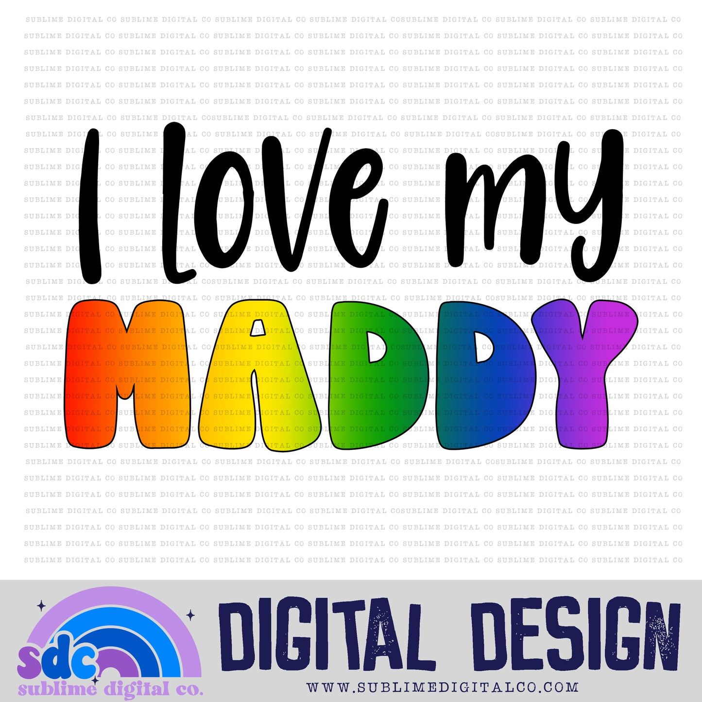 I Love My Maddy • Pride • Instant Download • Sublimation Design