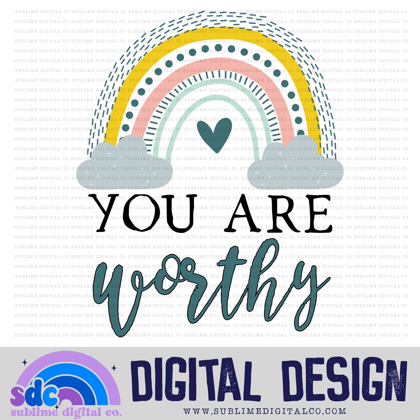 You Are Worthy • Rainbows • Instant Download • Sublimation Design