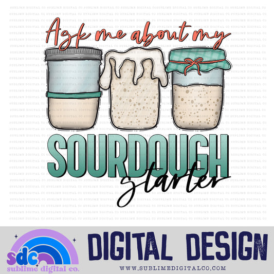 Ask Me About My Sourdough Starter • Food & Drinks • Instant Download • Sublimation Design