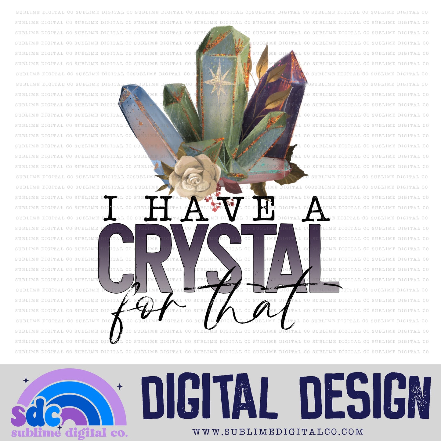 I have a Crystal for That • Witchy • Instant Download • Sublimation Design