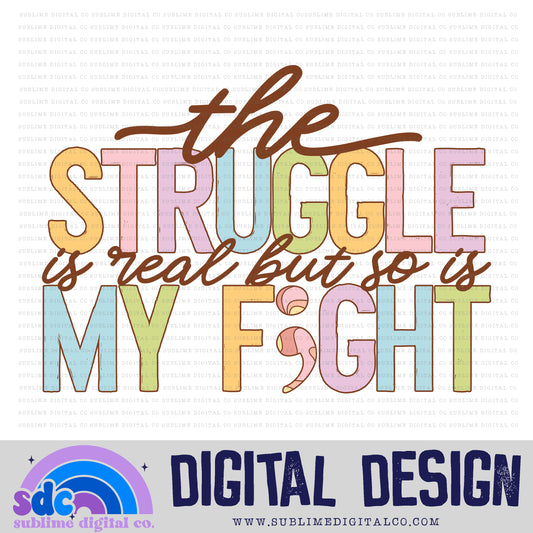 The Struggle is Real But So Is My Fight • Retro • Mental Health Awareness • Instant Download • Sublimation Design