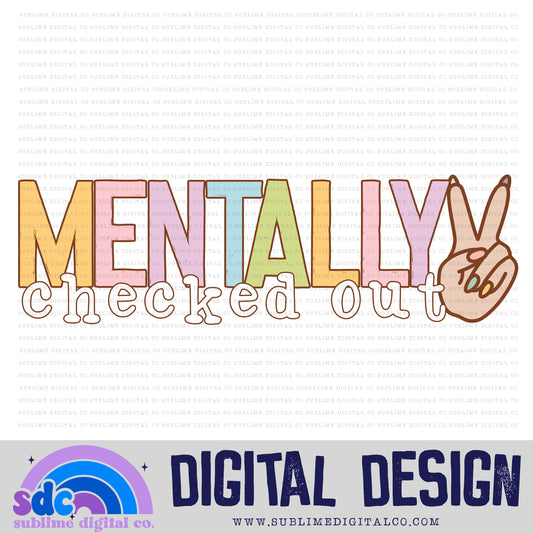 Mentally Checked Out • Retro • Mental Health Awareness • Instant Download • Sublimation Design