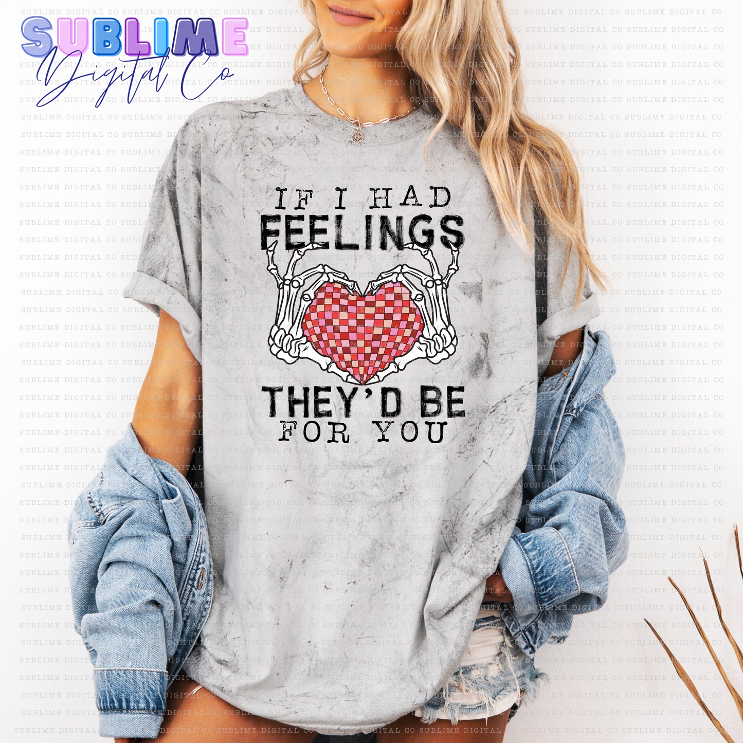 If I Had Feelings • Valentine’s Day • Instant Download • Sublimation Design