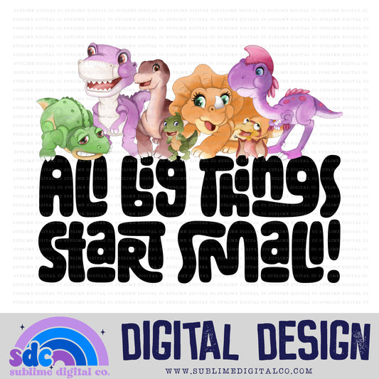 Start Small • Dinosaurs • Instant Download • Sublimation Design