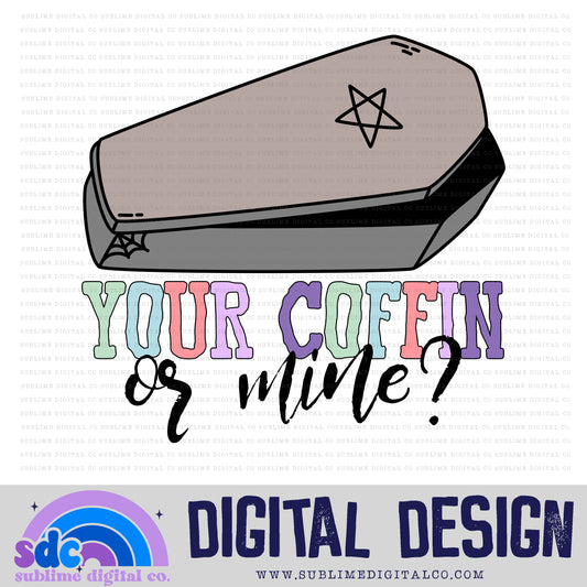 Your Coffin or Mine? • Pastel • Halloween • Spooky • Instant Download • Sublimation Design
