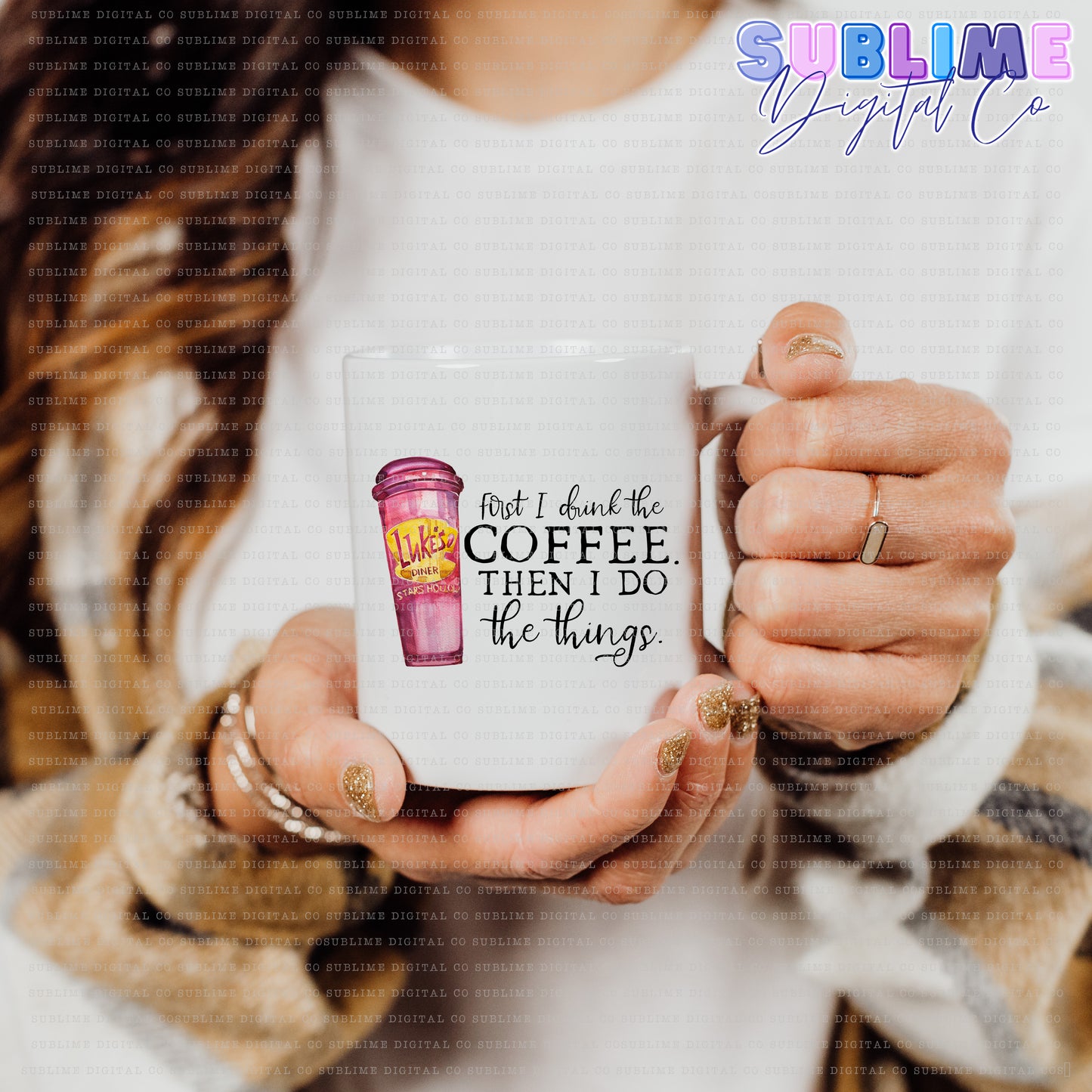 First I drink the coffee • Mom & Daughter • Instant Download • Sublimation Design