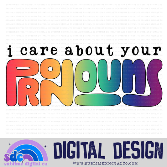 I Care About Your Pronouns • Pride • Instant Download • Sublimation Design