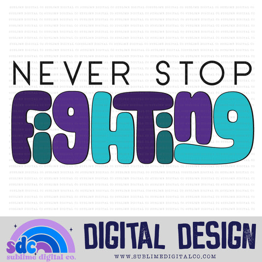 Never Stop Fighting • Suicide Awareness • Mental Health Awareness • Instant Download • Sublimation Design