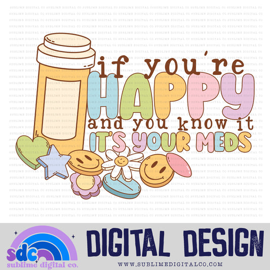 If You're Happy & You Know It, It's Your Meds • Retro • Mental Health Awareness • Instant Download • Sublimation Design