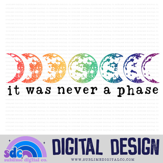 It Was Never A Phase • Pride • Instant Download • Sublimation Design