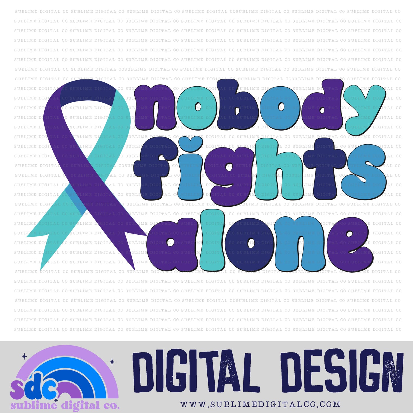 Nobody Fights Alone • Suicide Awareness • Mental Health Awareness • Instant Download • Sublimation Design