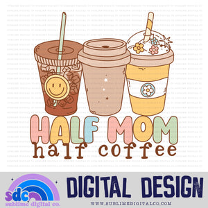 Half Mom, Half Coffee • Summer • Instant Download • Sublimation Design