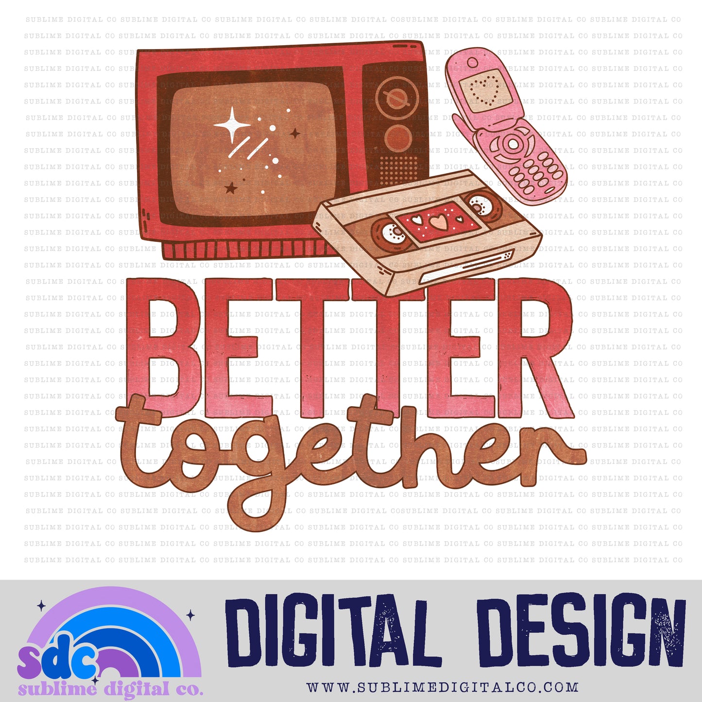 Better Together • Valentine’s Day • Instant Download • Sublimation Design