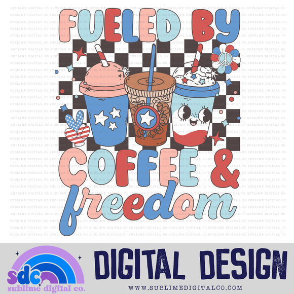 Fueled by Coffee & Freedom • 4th of July • Summer • Instant Download • Sublimation Design