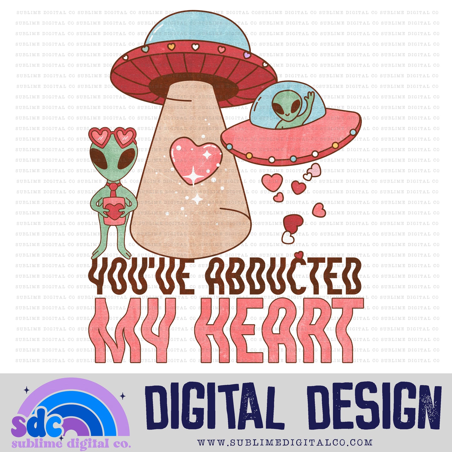 Abducted My Heart • Valentine’s Day • Instant Download • Sublimation Design