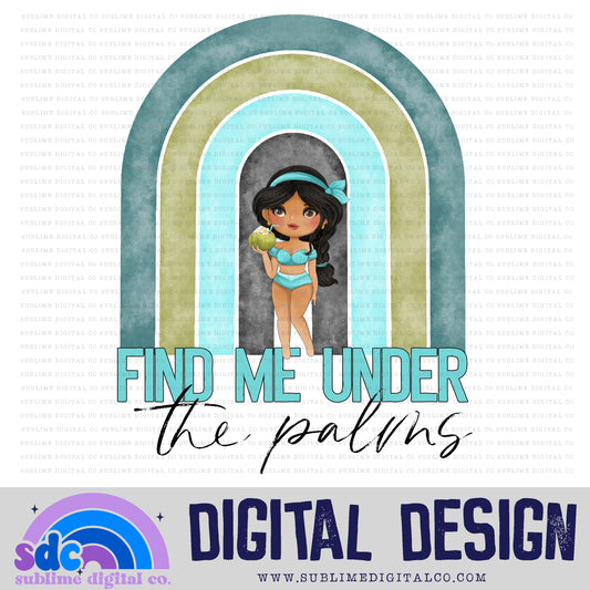 Find Me Under the Palms • Princess • Instant Download • Sublimation Design