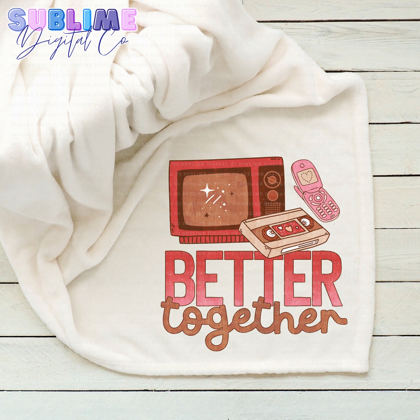 Better Together • Valentine’s Day • Instant Download • Sublimation Design