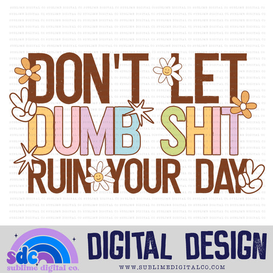 Don't Let Dumb Shit Ruin Your Day • Retro • Mental Health Awareness • Instant Download • Sublimation Design