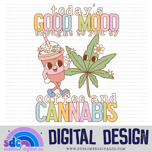 Today's Good Mood Brought To You By Coffee & Cannabis • Retro • Mental Health Awareness • Instant Download • Sublimation Design