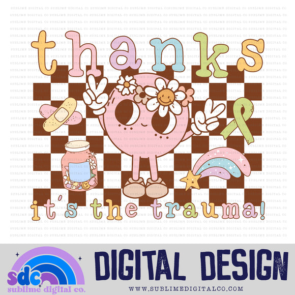 Thanks It's the Trauma • Retro • Mental Health Awareness • Instant Download • Sublimation Design