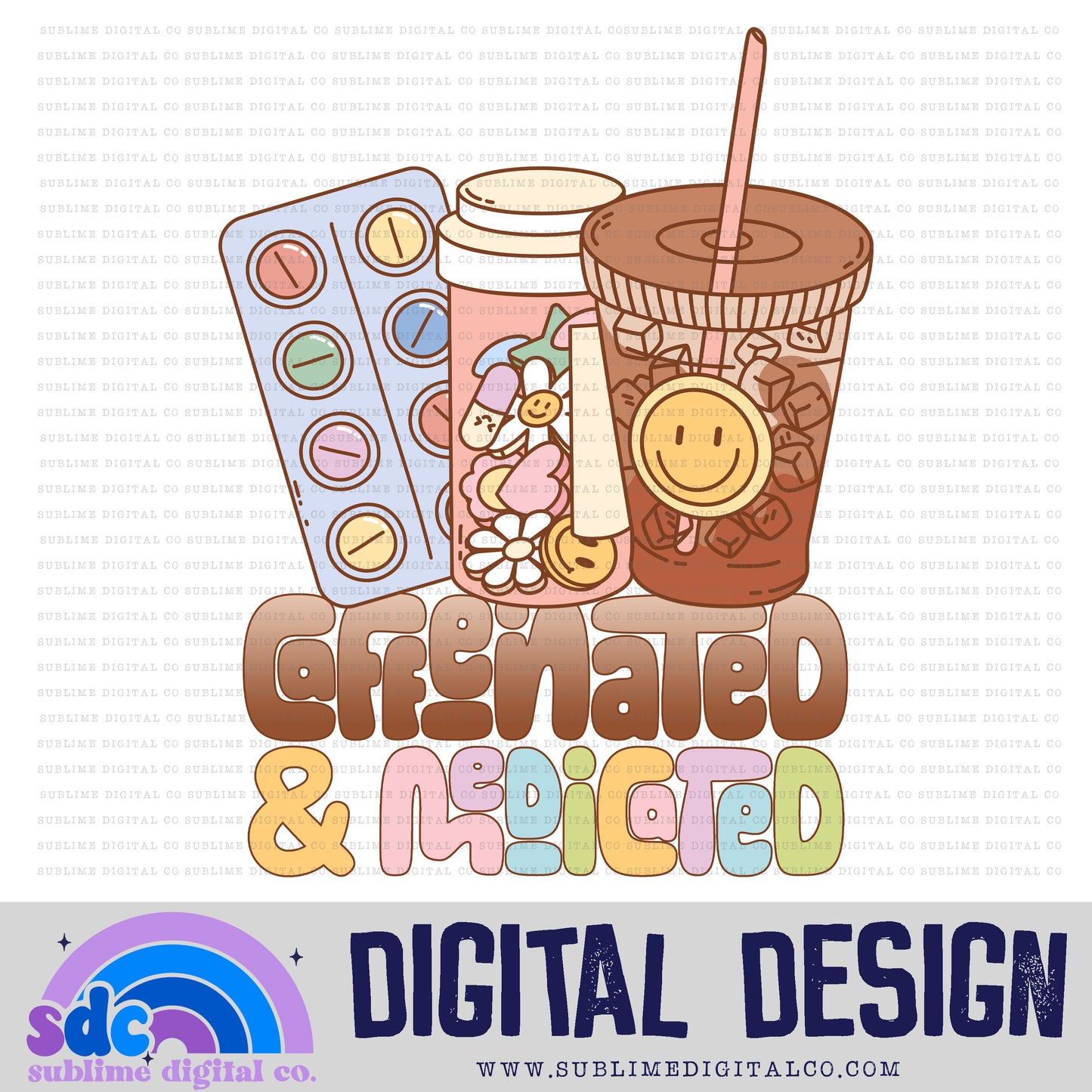 Caffeinated & Medicated • Retro • Mental Health Awareness • Instant Download • Sublimation Design