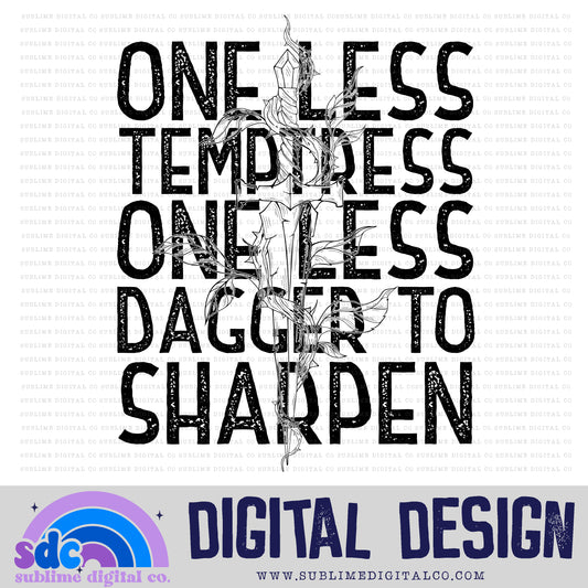 One Less Dagger • TS • Instant Download • Sublimation Design