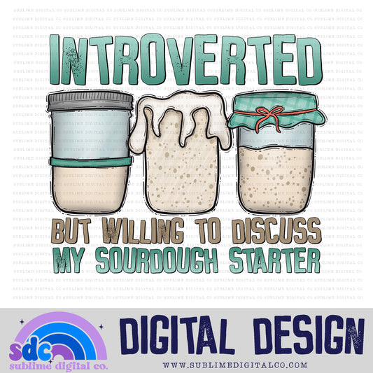 Willing to Discuss My Sourdough Starter • Food & Drinks • Instant Download • Sublimation Design