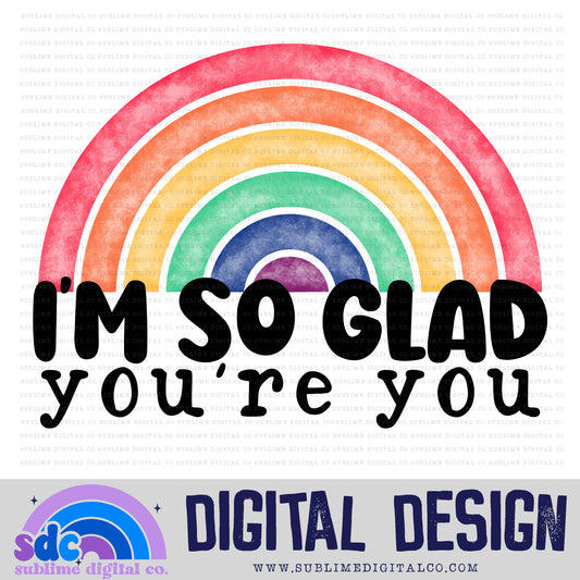 I'm So Glad You're You • Pride • Instant Download • Sublimation Design