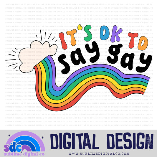 It's Ok to Say Gay • Pride • Instant Download • Sublimation Design