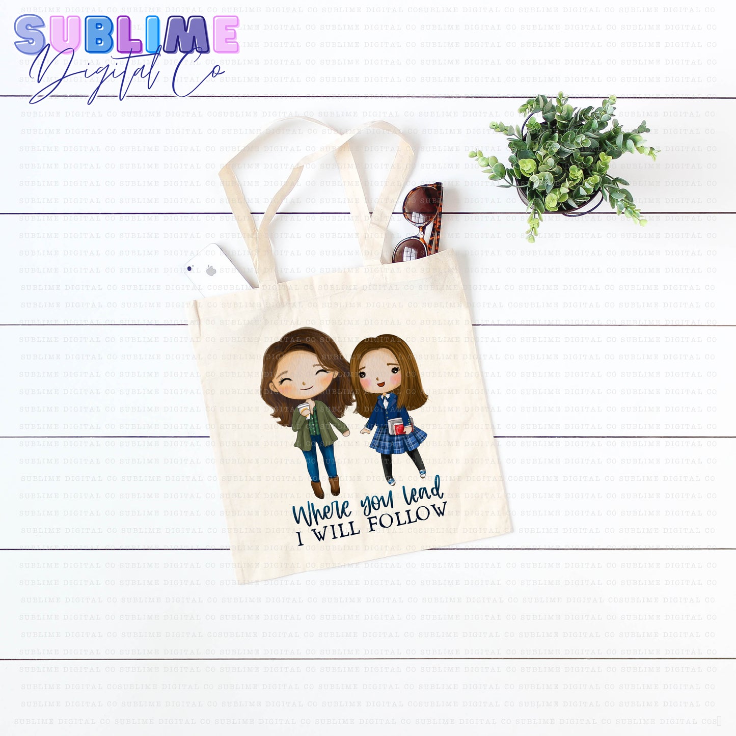 Where You Lead • Mom & Daughter • Instant Download • Sublimation Design