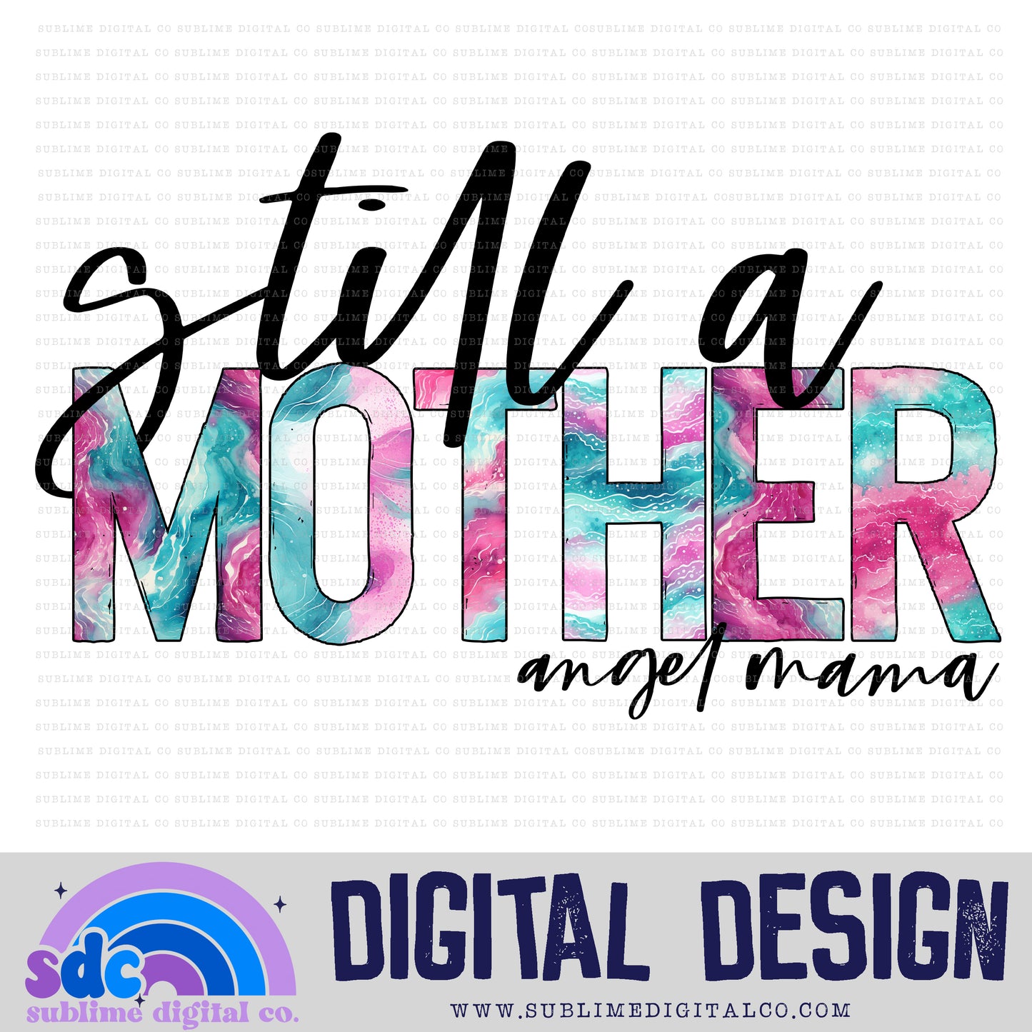 Still A Mother • Pregnancy & Infant Loss • Awareness • Digital Design • Instant Download • Sublimation