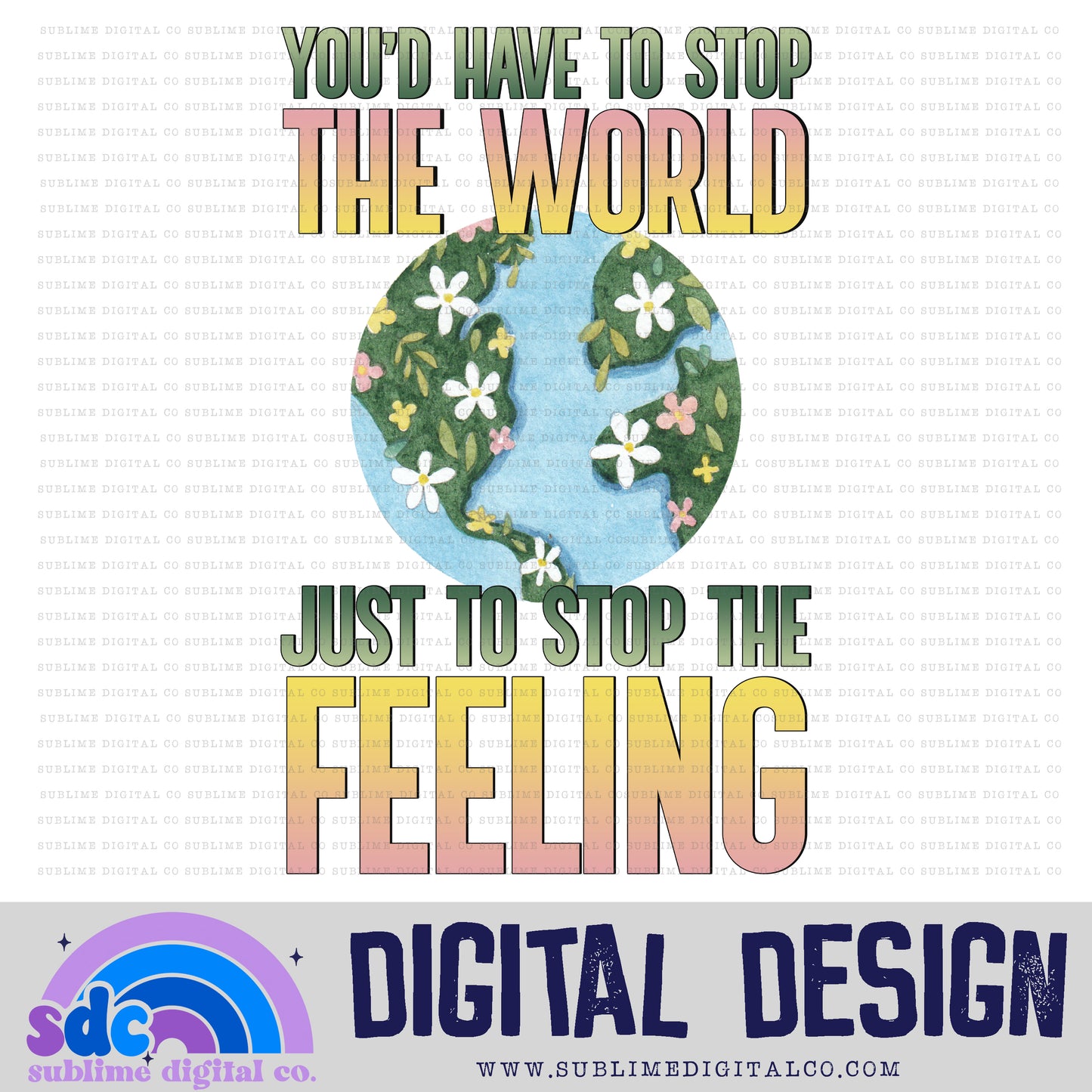 Stop the World 2 • MWP • Instant Download • Sublimation Design