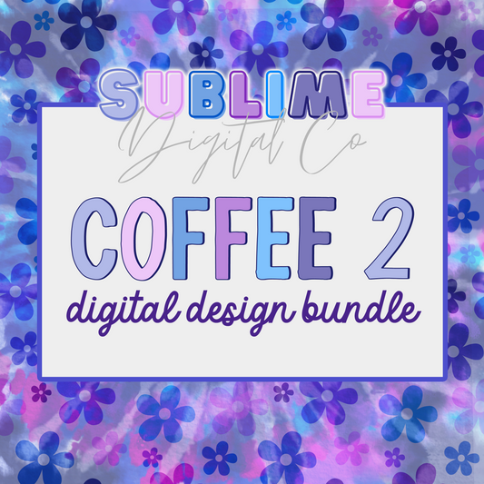 Coffee 2 • Digital Design Bundles • Instant Download • Sublimation Design