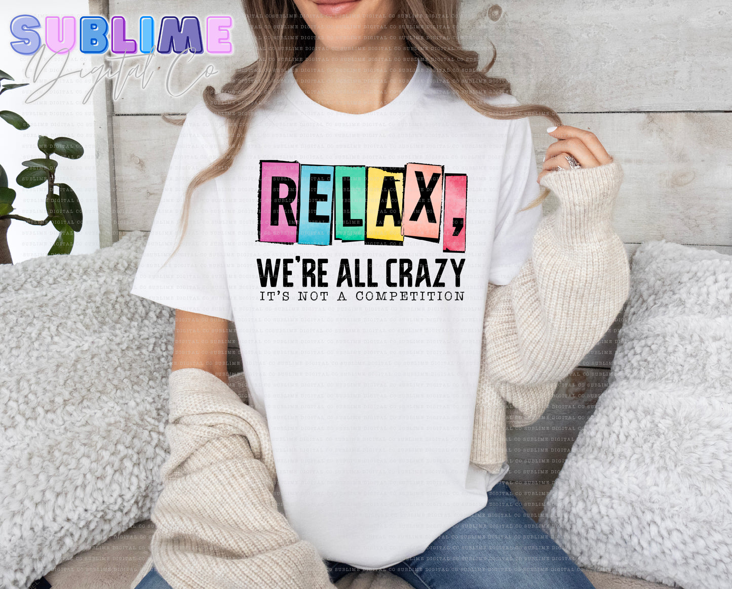 Relax, We're All Crazy • Adult Apparel • Made to Order • TAT: Up To 21 Days
