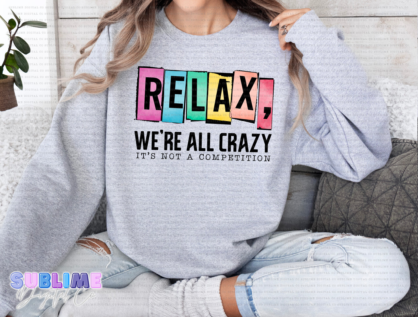 Relax, We're All Crazy • Adult Apparel • Made to Order • TAT: Up To 21 Days