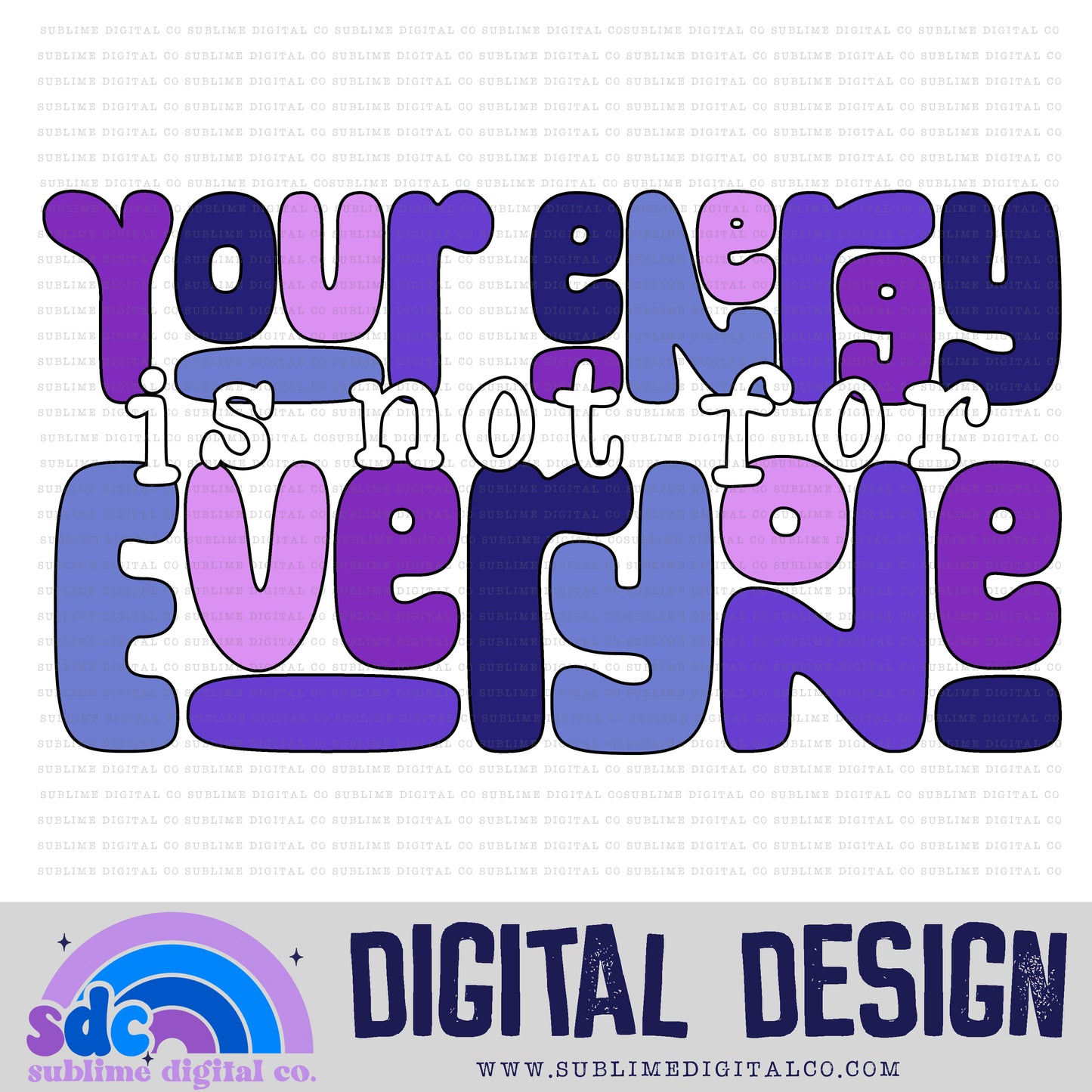 Your Energy is not For Everyone • Mental Health Awareness • Instant Download • Sublimation Design