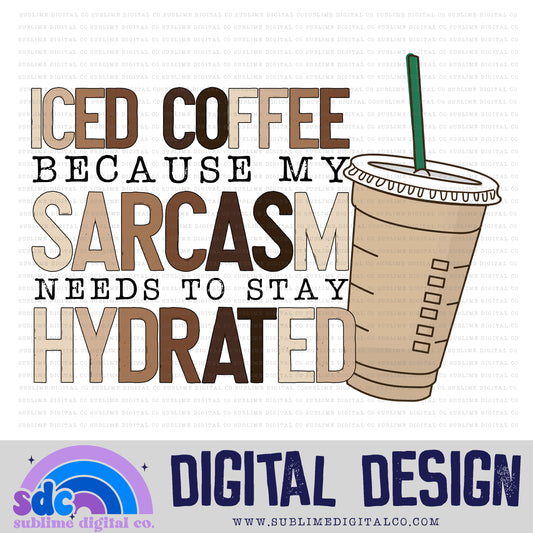 My Sarcasm Needs to Stay Hydrated • Coffee • Instant Download • Sublimation Design
