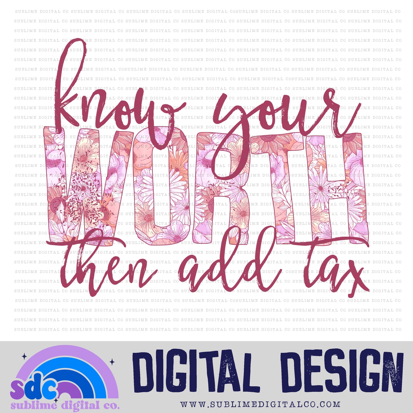 Know Your Worth • Floral • Instant Download • Sublimation Design