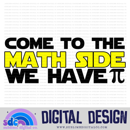 Come to the Math Side • Pi Day • School • Instant Download • Sublimation Design