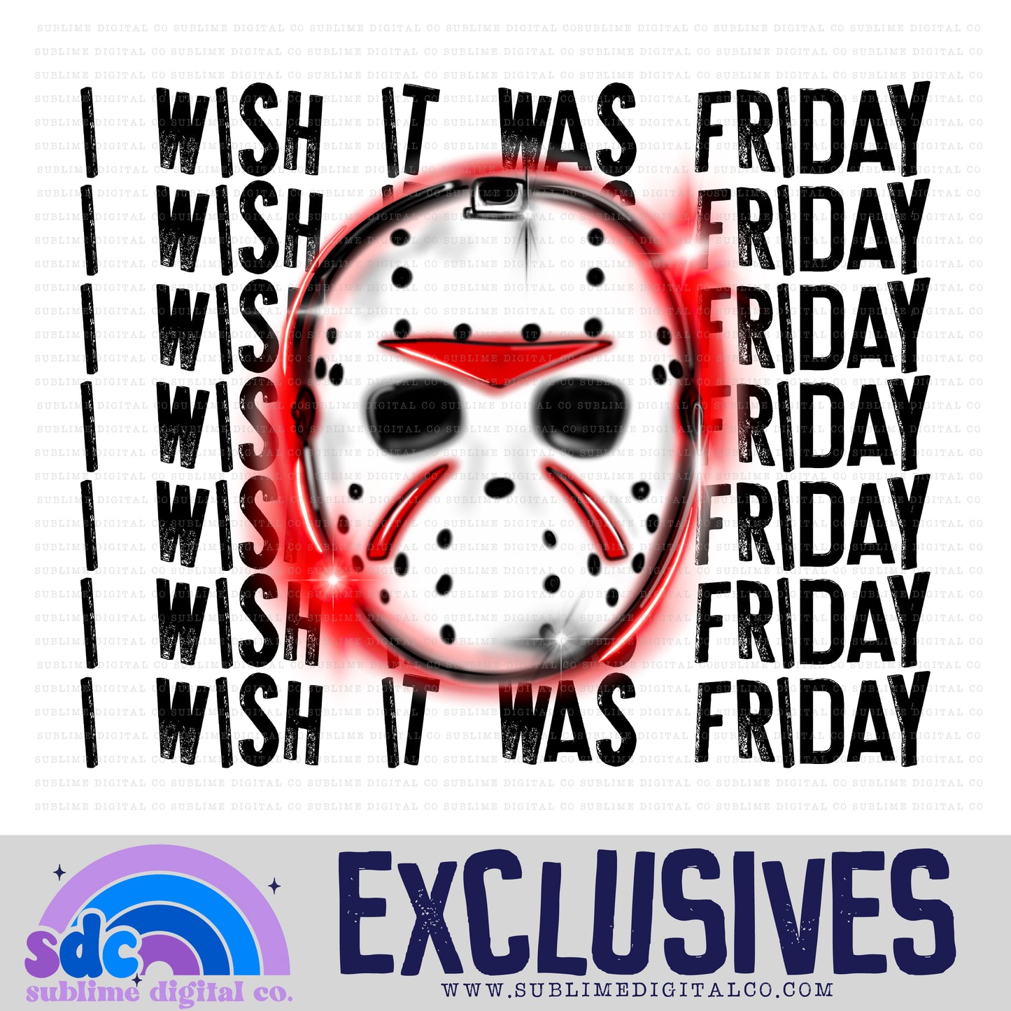 Wish it was Friday • Exclusive • Instant Download • Sublimation Design