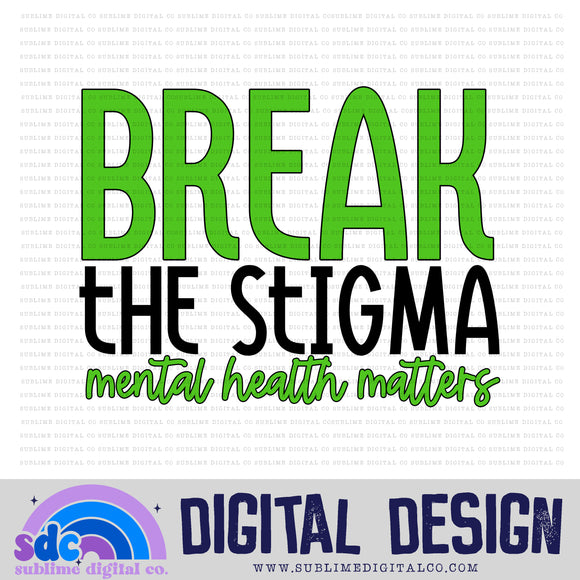 Break The Stigma • Mental Health Awareness • Instant Download • Sublimation Design