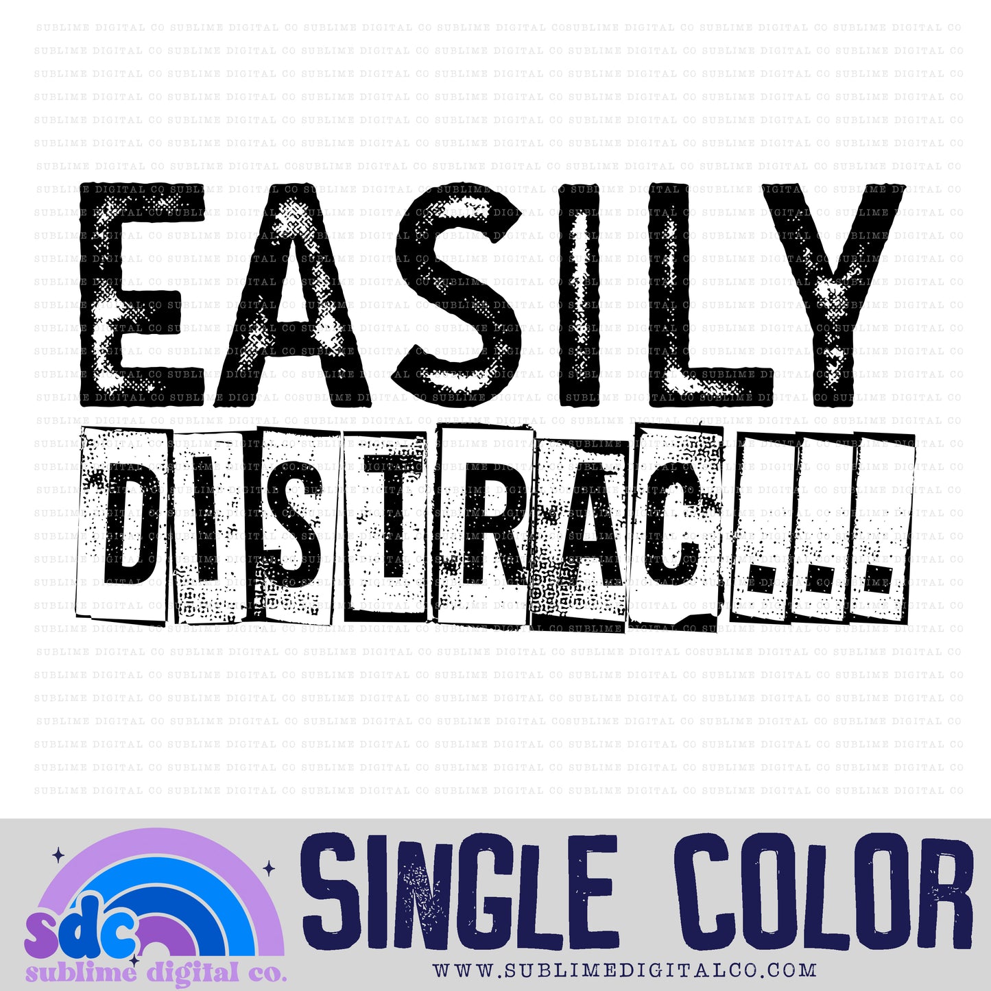 Easily Distrac.... • Single Color • Neurodivergent • Instant Download • Sublimation Design