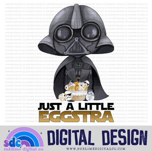 Just A Little Eggstra • Easter • Instant Download • Sublimation Design