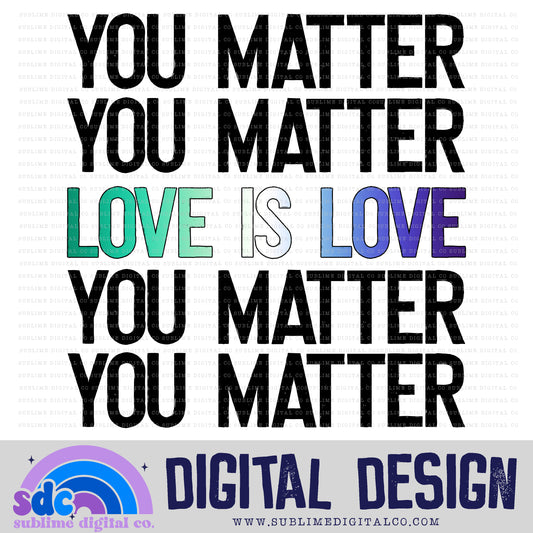 You Matter - Love is Love - Gay Men • Pride • Instant Download • Sublimation Design